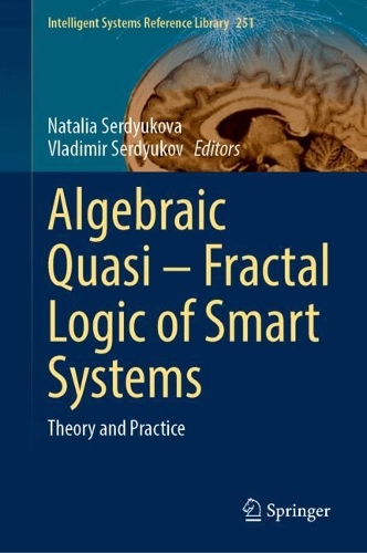 Algebraic Quasi-Fractal Logic of Smart Systems: Theory and Practice. 2024 ed.