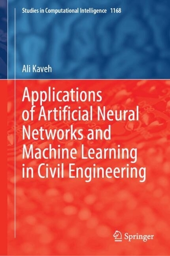 Applications of Artificial Neural Networks and Machine Learning in Civil Engineering. 2024 ed.