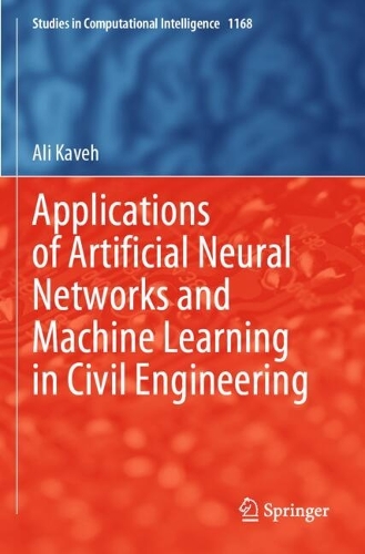 Applications of Artificial Neural Networks and Machine Learning in Civil Engineering.