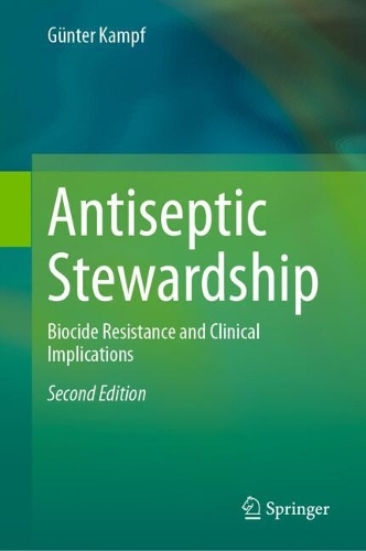 Antiseptic Stewardship: Biocide Resistance and Clinical Implications. Second Edition 2024