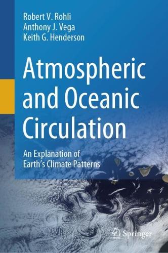 Atmospheric and Oceanic Circulation: An Explanation of Earth's Climate Patterns. 2024 ed.