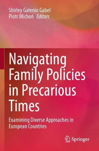 Navigating Family Policies in Precarious Times: Examining Diverse Approaches in European Countries.