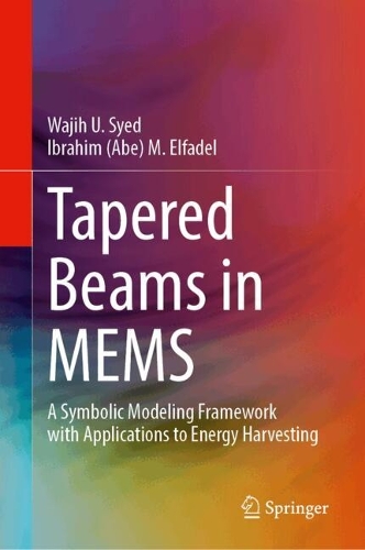 Tapered Beams in MEMS: A Symbolic Modeling Framework with Applications to Energy Harvesting. 2024 ed.
