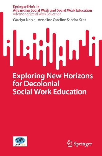 Exploring New Horizons for Decolonial Social Work Education.