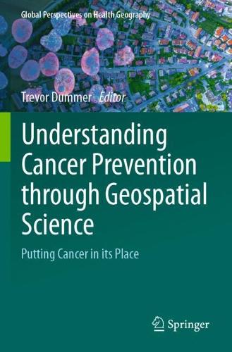 Understanding Cancer Prevention through Geospatial Science: Putting Cancer in its Place.