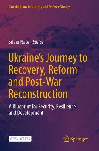 Ukraine's Journey to Recovery, Reform and Post-War Reconstruction: A Blueprint for Security, Resilience and Development.