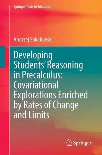 Developing Students' Reasoning in Precalculus: Covariational Explorations Enriched by Rates of Change and Limits. 2024 ed.