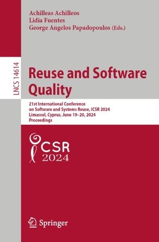Reuse and Software Quality: 21st International Conference on Software and Systems Reuse, ICSR 2024, Limassol, Cyprus, June 19-20, 2024, Proceedings. 2024 ed.