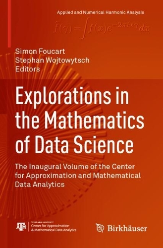 Explorations in the Mathematics of Data Science