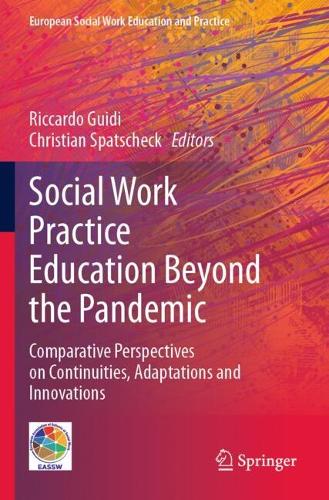 Social Work Practice Education Beyond the Pandemic: Comparative Perspectives on Continuities, Adaptations and Innovations.