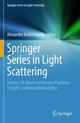 Springer Series in Light Scattering: Volume 10: Direct and Inverse Problems of Light Scattering Media Optics.