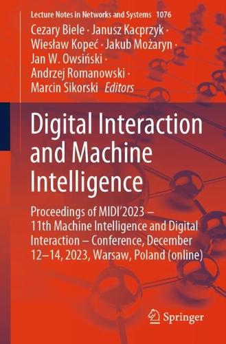 Digital Interaction and Machine Intelligence: Proceedings of MIDI'2023 - 11th Machine Intelligence and Digital Interaction - Conference, December 12-14, 2023, Warsaw, Poland (online). 2024 ed.