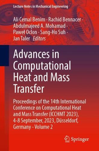 Advances in Computational Heat and Mass Transfer: Proceedings of the 14th International Conference on Computational Heat and Mass Transfer (ICCHMT 2023), 4-8 September, 2023, Duesseldorf, Germany - Volume 2. 2024 ed.