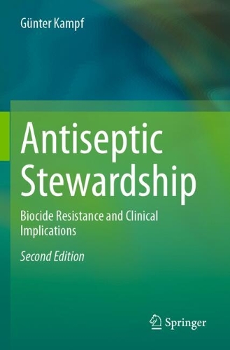 Antiseptic Stewardship: Biocide Resistance and Clinical Implications. Second Edition 2024