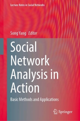 Social Network Analysis in Action: Basic Methods and Applications. 2024 ed.