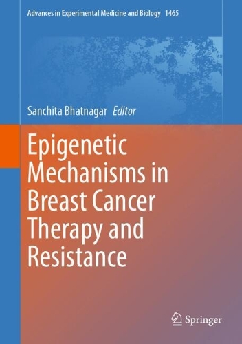 Epigenetic Mechanisms in Breast Cancer Therapy and Resistance. 2025 ed.