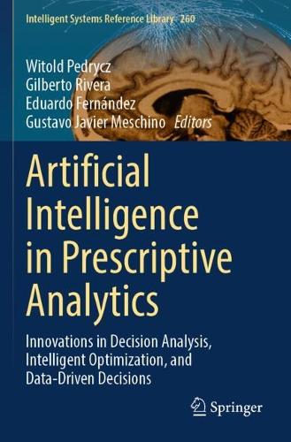 Artificial Intelligence in Prescriptive Analytics: Innovations in Decision Analysis, Intelligent Optimization, and Data-Driven Decisions.