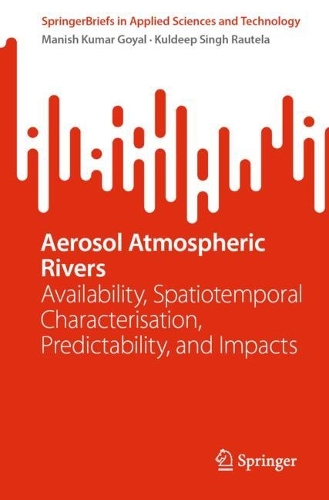 Aerosol Atmospheric Rivers: Availability, Spatiotemporal Characterisation, Predictability, and Impacts. 2024 ed.