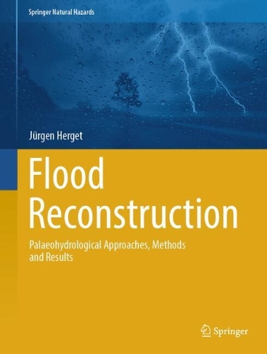 Flood Reconstruction: Palaeohydrological Approaches, Methods and Results. 2024 ed.