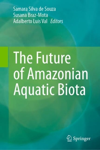 The Future of Amazonian Aquatic Biota. 2024 ed.