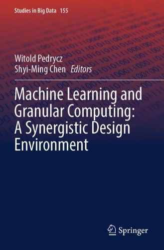 Machine Learning and Granular Computing: A Synergistic Design Environment.