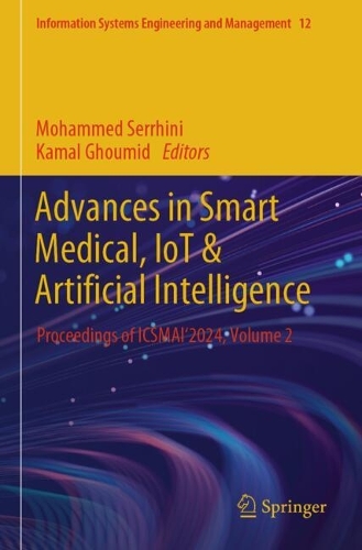 Advances in Smart Medical, IoT & Artificial Intelligence: Proceedings of ICSMAI'2024, Volume 2.