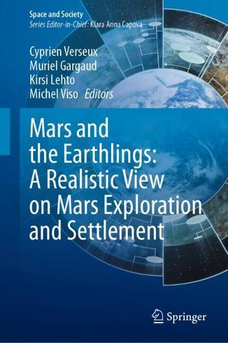 Mars and the Earthlings: A Realistic View on Mars Exploration and Settlement. 2024 ed.
