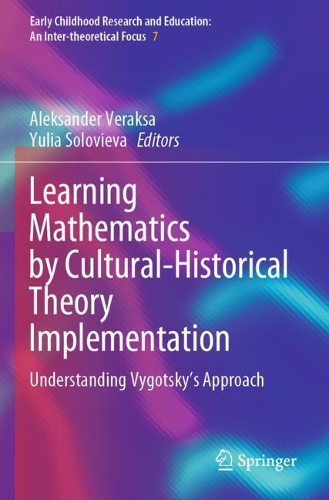 Learning Mathematics by Cultural-Historical Theory Implementation: Understanding Vygotsky's Approach.