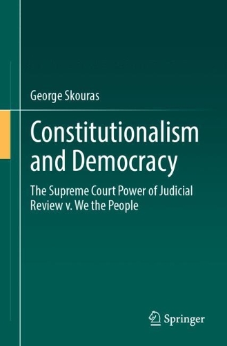 Constitutionalism and Democracy: The Supreme Court Power of Judicial Review v. We the People.