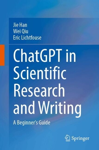 ChatGPT in Scientific Research and Writing: A Beginner's Guide. 2024 ed.