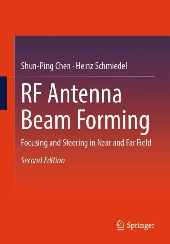 RF Antenna Beam Forming: Focusing and Steering in Near and Far Field. Second Edition 2024