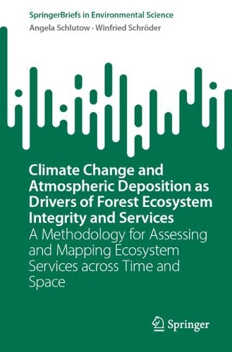 Climate Change and Atmospheric Deposition as Drivers of Forest Ecosystem Integrity and Services: A Methodology for Assessing and Mapping Ecosystem Services across Time and Space. 2024 ed.