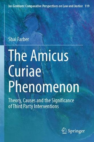 The Amicus Curiae Phenomenon: Theory, Causes and the Significance of Third Party Interventions.