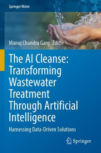 The AI Cleanse: Transforming Wastewater Treatment Through Artificial Intelligence: Harnessing Data-Driven Solutions.
