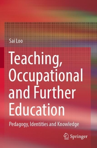 Teaching, Occupational and Further Education: Pedagogy, Identities and Knowledge.
