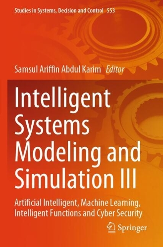 Intelligent Systems Modeling and Simulation III: Artificial Intelligent, Machine Learning, Intelligent Functions and Cyber Security.