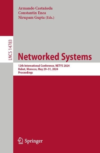 Networked Systems: 12th International Conference, NETYS 2024, Rabat, Morocco, May 29-31, 2024, Proceedings. 2024 ed.