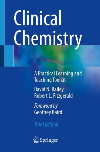 Clinical Chemistry: A Practical Learning and Teaching Toolkit. Third Edition 2024