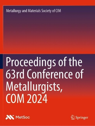 Proceedings of the 63rd Conference of Metallurgists, COM 2024.