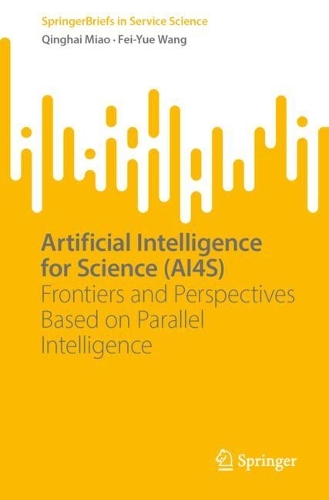 Artificial Intelligence for Science (AI4S): Frontiers and Perspectives Based on Parallel Intelligence. 2024 ed.