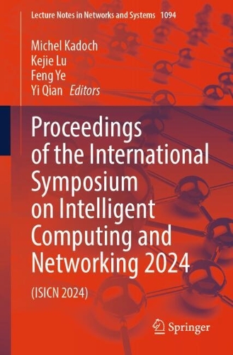 Proceedings of the International Symposium on Intelligent Computing and Networking 2024: (ISICN 2024). 2024 ed.