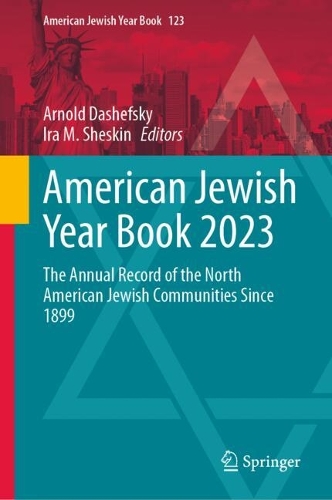 American Jewish Year Book 2023: The Annual Record of the North American Jewish Communities Since 1899. 2024 ed.