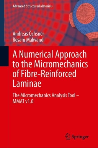 A Numerical Approach to the Micromechanics of Fibre-Reinforced Laminae: The Micromechanics Analysis Tool-MMAT v1.0. 2024 ed.