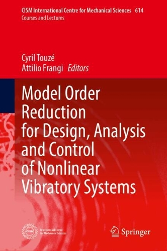 Model Order Reduction for Design, Analysis and Control of Nonlinear Vibratory Systems. 2024 ed.