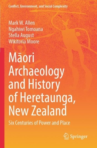 Maori Archaeology and History of Heretaunga, New Zealand: Six Centuries of Power and Place.