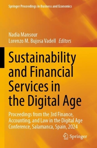 Sustainability and Financial Services in the Digital Age: Proceedings from the 3rd Finance, Accounting, and Law in the Digital Age Conference, Salamanca, Spain, 2024.