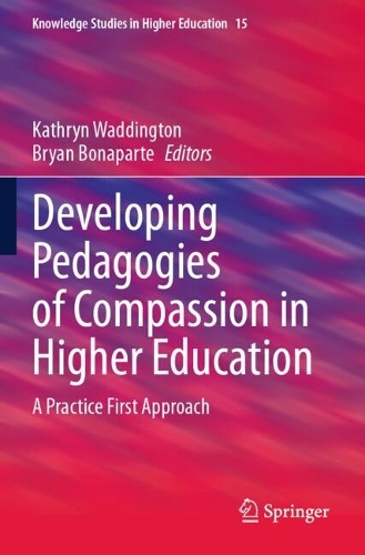 Developing Pedagogies of Compassion in Higher Education: A Practice First Approach.
