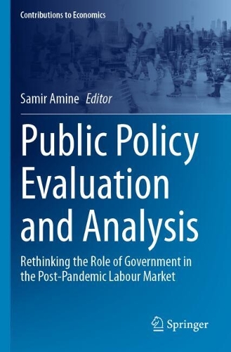 Public Policy Evaluation and Analysis: Rethinking the Role of Government in the Post-Pandemic Labour Market.