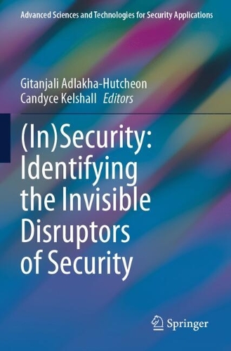 (In)Security: Identifying the Invisible Disruptors of Security.