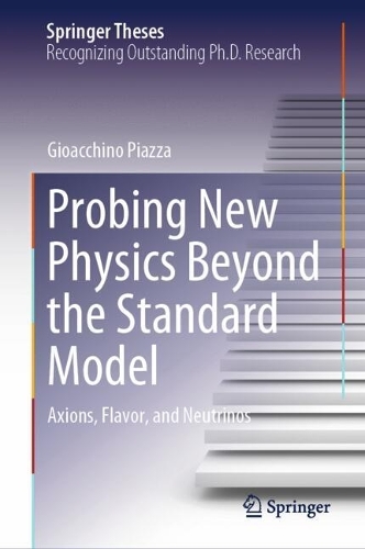 Probing New Physics Beyond the Standard Model: Axions, Flavor, and Neutrinos. 2024 ed.